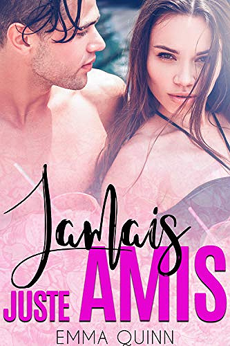 Jamais Juste Amis - Emma Quinn (2019)