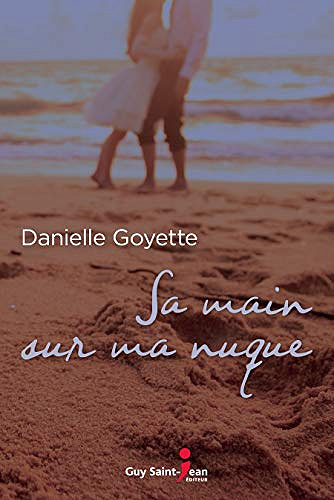 Sa main sur ma nuque - Danielle Goyette (2019)