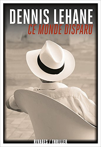Dennis Lehane – Ce monde disparu