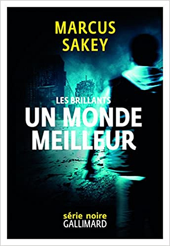 Un monde meilleur [Les Brillants 2] - Marcus Sakey