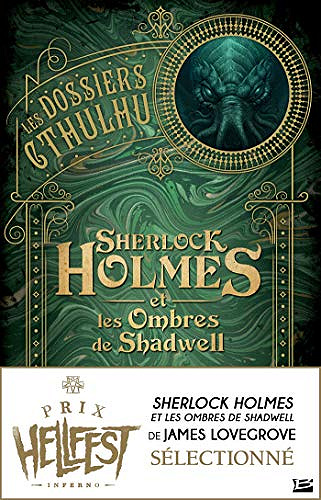 Sherlock Holmes et les ombres de Shadwell [Les Dossiers Cthulhu, Tome 1] - James Lovegrove (2018)