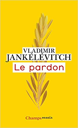 le pardon - Vladimir Jankelevitch (2019)