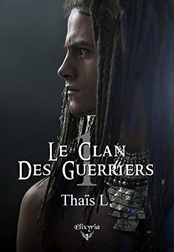 Le clan des guerriers, Tome 1 - Thaïs L. (2019)