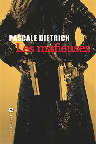 Les Mafieuses - Pascale Dietrich (2019)