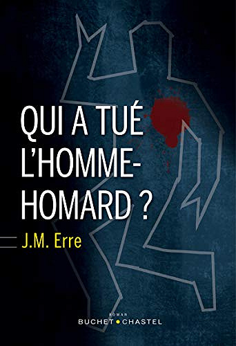 Qui a tué l’homme-homard ? - J.M. Erre (2019)
