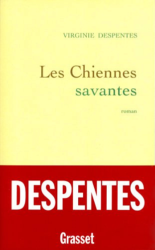 Les chiennes savantes - Virginie Despentes