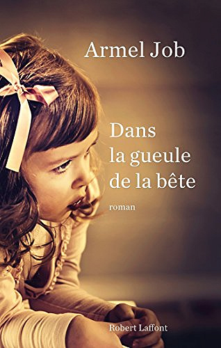 Dans la gueule de la bête - Armel Job