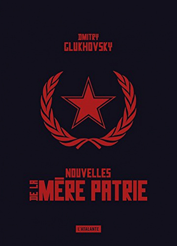 Nouvelles de la mère patrie - Dmitry Glukhovsky (2018)