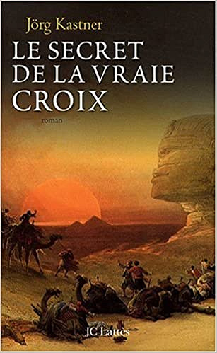 Le secret de la vraie croix - Jörg Kastner