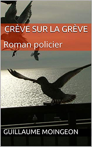 Creve sur la greve - Guillaume Moingeon (2019)