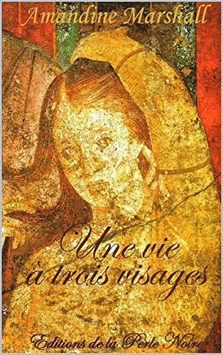 Une vie à trois visages - Amandine Marshall (2019)
