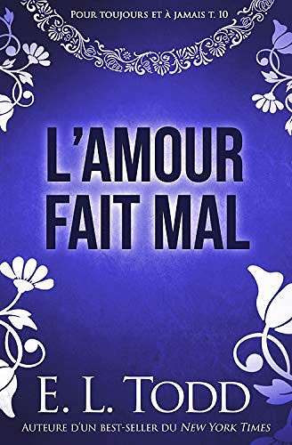 L’amour fait mal [Pour toujours et à jamais, Tome 10] - E. L. Todd (2019)