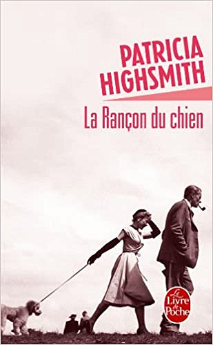 la rancon du chien - Patricia Highsmith