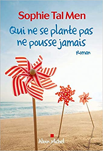 Qui ne se plante pas ne pousse jamais - Sophie Tal Men (Rentrée Littérature 2019)