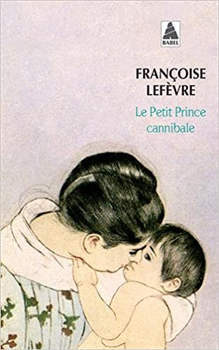 Françoise Lefevre – Le petit prince cannibale