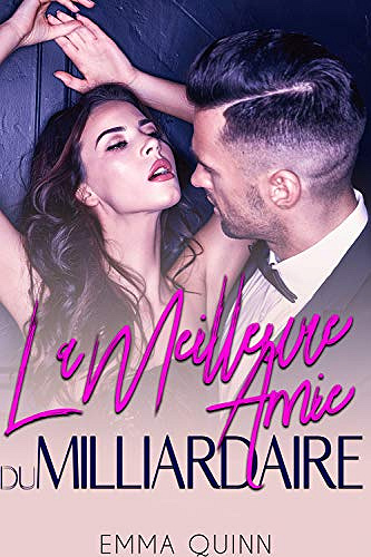 La Meilleure Amie du Milliardaire - Emma Quinn (2019)