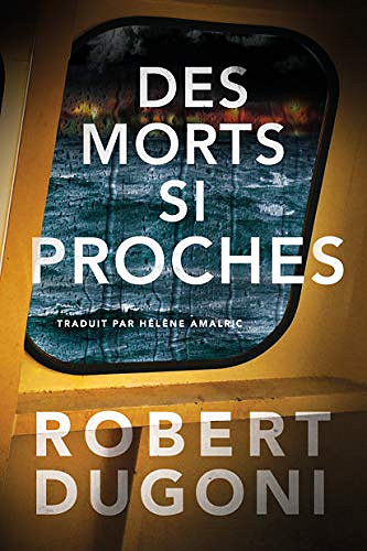 Des morts si proches [Les enquêtes de Tracy Crosswhite, Tome 5] - Robert Dugoni (2019)