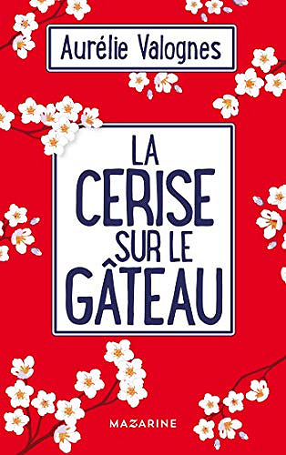 La cerise sur le gâteau - Aurélie Valogne (2019)
