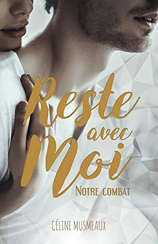 Reste avec moi Notre combat - Céline Musmeaux (2019)