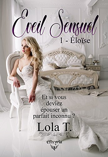 Eloïse [Eveil Sensuel, Tome 1] - Lola T. (2018)