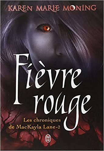 Karen Marie Moning - Chroniques de MacKayla Lane, Tome 2 : Fièvre rouge