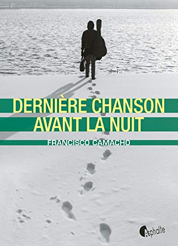 Dernière chanson avant la nuit - Francisco Camacho