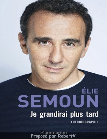 Élie Semoun - Je grandirai plus tard