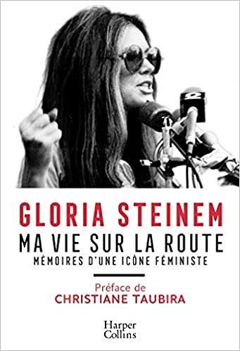 Ma vie sur la route: Mémoires d’une icône féministe - Gloria Steinem (2019)