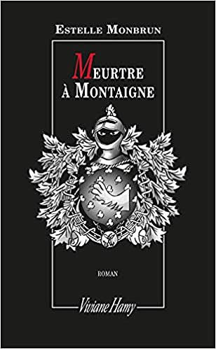 Meurtre à Montaigne - Estelle Monbrun (2019)