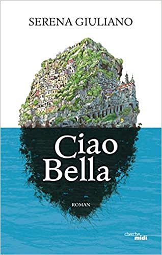 Ciao Bella - Serena GIULIANO (Rentrée Littérature 2019)