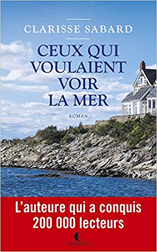 Ceux qui voulaient voir la mer - Clarisse Sabard (Rentrée Littérature 2019)
