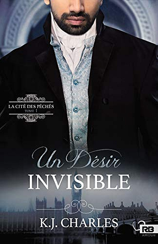 Un désir invisible: La Cité des péchés, T1 - K.J. Charles (2019)