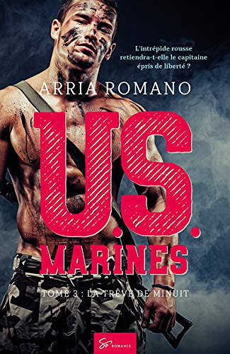 U.S. Marines: Tome 3 : La Trêve de minuit - Arria Romano (2019)