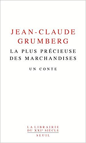 La Plus Précieuse des marchandises : Un conte - Jean-claude Grumberg (Rentrée Littérature 2019)