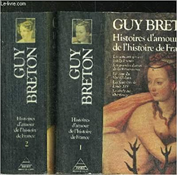 Histoires d’amour de l’Histoire de France (10 Tomes) - Guy Breton