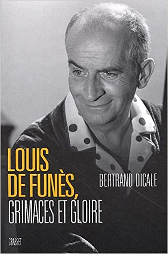 Louis de Funès, grimaces et gloire - Bertrand Dicale
