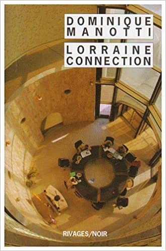 Lorraine Connection - Dominique Manotti