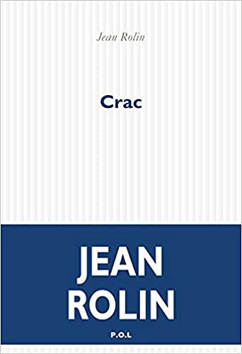 Crac - Jean Rolin (Rentrée Littérature 2019)