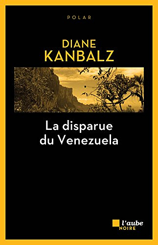 La disparue du Venezuela - Diane Kanbalz