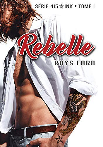 Rebelle (415 Ink t. 1) - Rhys Ford (2019)