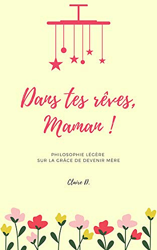 Dans tes rêves, maman ! - Claire D. (2019)