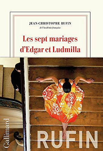 Les sept mariages d’Edgar et Ludmilla - Jean-Christophe Rufin