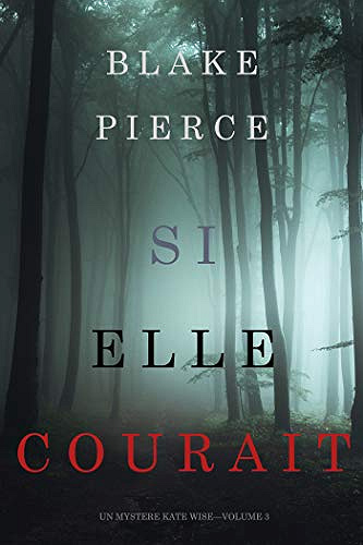 Si elle courait [Un mystère de Kate Wise, Tome 3] - Blake Pierce (2019)
