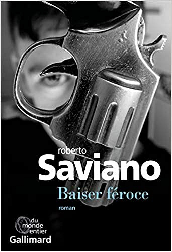 Baiser feroce - Roberto Saviano (2019)