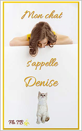 Mon chat s’appelle Denise - Flo T.B (2019)