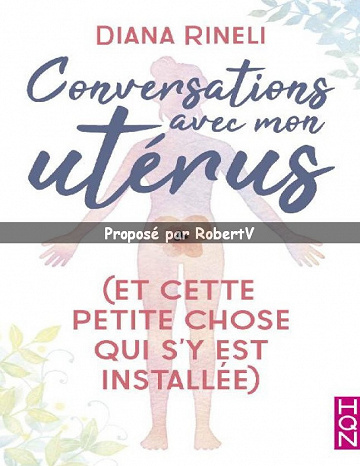 Conversations avec mon utérus - et cette petite chose qui s’y est installée - Diana Rineli