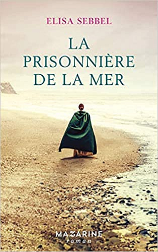 La prisonnière de la mer - Elisa Sebbel (2019)