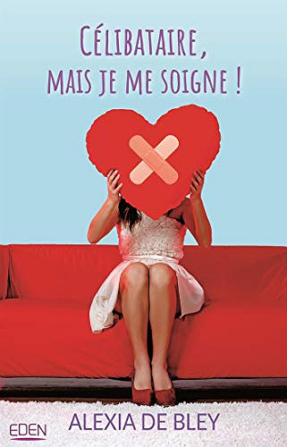 Célibataire mais je me soigne - Alexia de Bley (2019)