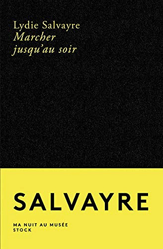 Marcher jusqu’au soir - Lydie Salvayre (2019)