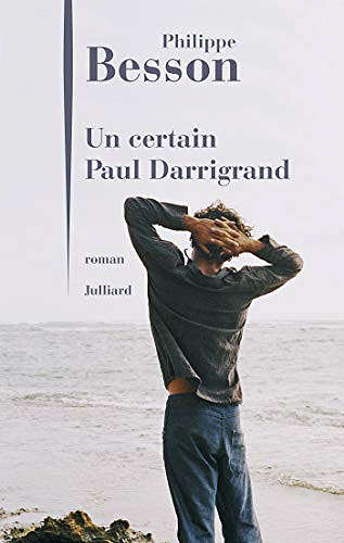 Un certain Paul Darrigrand - Philippe Besson (2019)